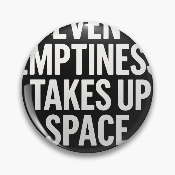 Item preview, Even Emptiness Takes Up Space Quote designed and sold by JayLocmelis.