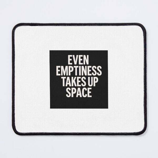 Item preview, Even Emptiness Takes Up Space Quote designed and sold by JayLocmelis.