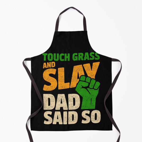 Item preview, Touch Grass And Slay Dad Said So Funny Gamer designed and sold by FreshVibe Prints.