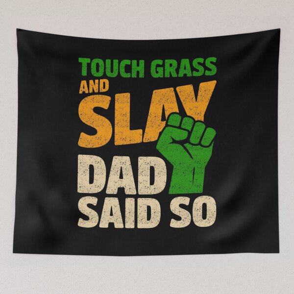 Item preview, Touch Grass And Slay Dad Said So Funny Gamer designed and sold by FreshVibe Prints.