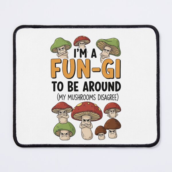 Item preview, I'm A Fun-gi To Be Around (my mushrooms disagree)- Funny Mushroom Gardening Pun designed and sold by FitEnvy.