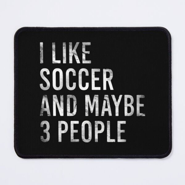 Item preview, I like Soccer and maybe 3 three people  designed and sold by SkeletonsDanger.