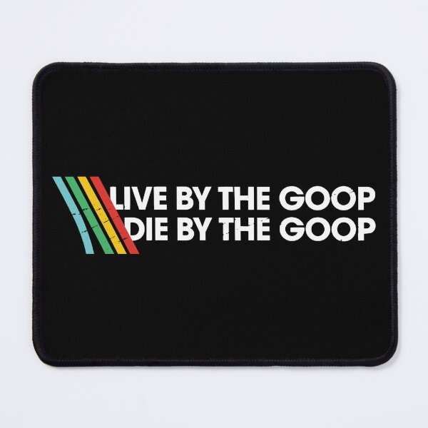 Item preview, Live By The Goop Die By The Goop designed and sold by misslouve23.