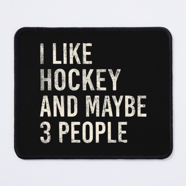 Item preview, I Like hockey and maybe 3 three people humorous sayings designed and sold by SkeletonsDanger.