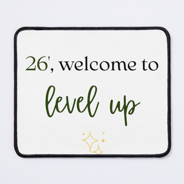 Item preview, 26', welcome to level up designed and sold by LuckyMeSyndrome.