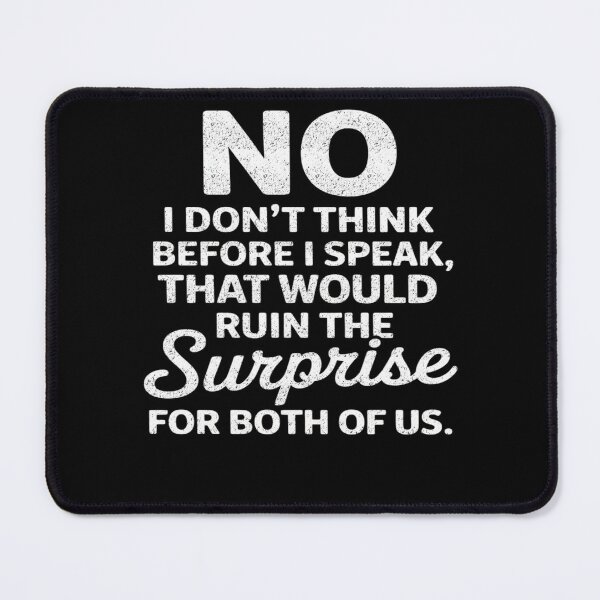 Item preview, No I Don’t Think Before I Speak Funny Surprise Quote designed and sold by FreshVibe Prints.