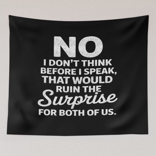 Item preview, No I Don’t Think Before I Speak Funny Surprise Quote designed and sold by FreshVibe Prints.