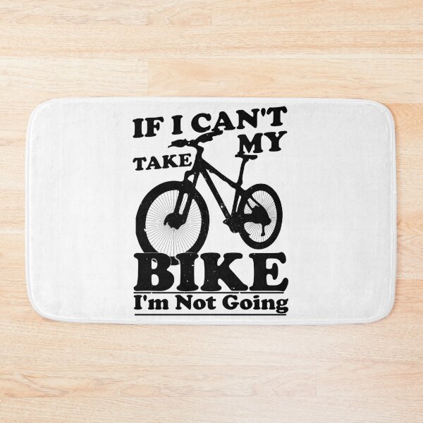 Item preview, If I Can't Take My Bike I'm Not Going Funny Quote Humor Gift Idea for Cyclists and Bike Lovers designed and sold by karibov.