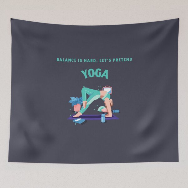 Item preview, Balance is Hard Lets Pretend beginners Yoga designed and sold by "Vibe & Style Merch".