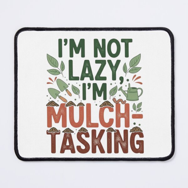 Item preview, I'm not lazy, I'm mulch-tasking designed and sold by FitEnvy.