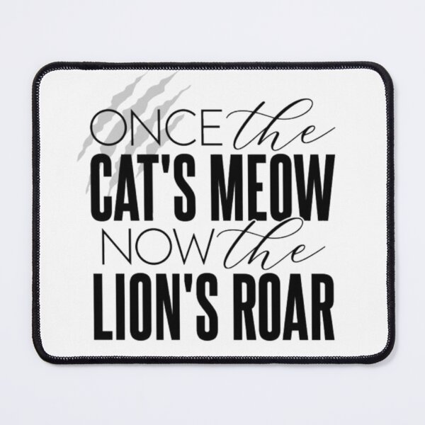 Item preview, Once the cat's meow now the lion's roar designed and sold by Blooming Wonders.