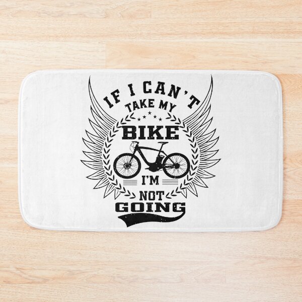 Item preview, If I Can't Take My Bike I'm Not Going Funny Quote Humor Gift Idea for Cyclists and Bike Lovers designed and sold by karibov.