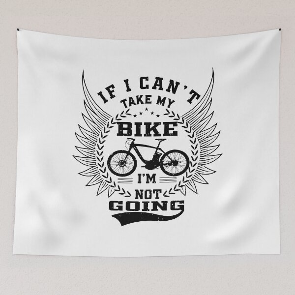 Item preview, If I Can't Take My Bike I'm Not Going Funny Quote Humor Gift Idea for Cyclists and Bike Lovers designed and sold by karibov.