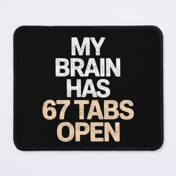 Item preview, My Brain Has 67 Tabs Open Funny Six Seven Meme Quote designed and sold by FreshVibe Prints.