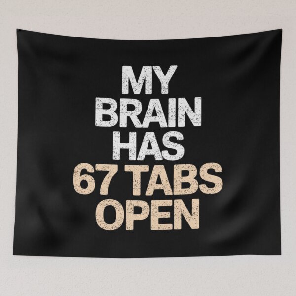 Item preview, My Brain Has 67 Tabs Open Funny Six Seven Meme Quote designed and sold by FreshVibe Prints.