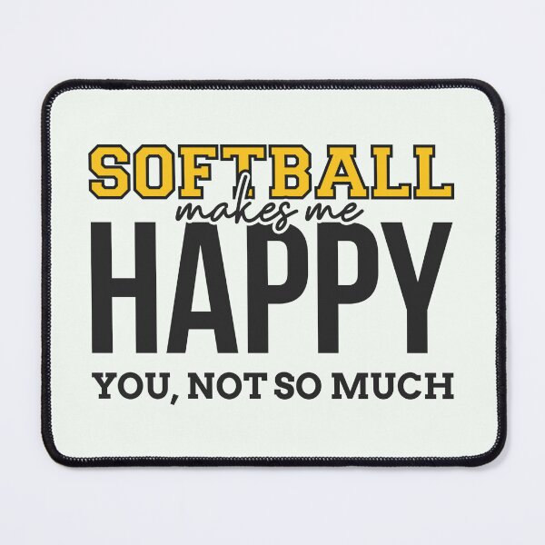 Item preview, Softball Makes Me Happy, You Not So Much Apparel and Home Décor  designed and sold by Compass and a Camera.