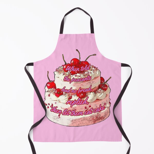 Item preview, When Peasants Have No Bread Let Them Eat Cake designed and sold by Parasocialite.