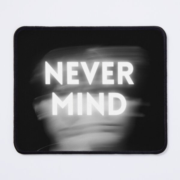 Item preview, Never Mind designed and sold by BlueEye2025.