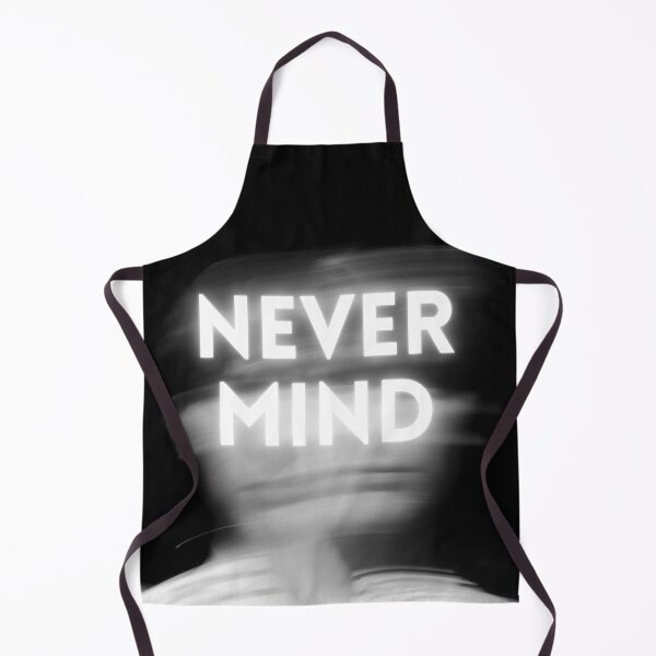 Item preview, Never Mind designed and sold by BlueEye2025.