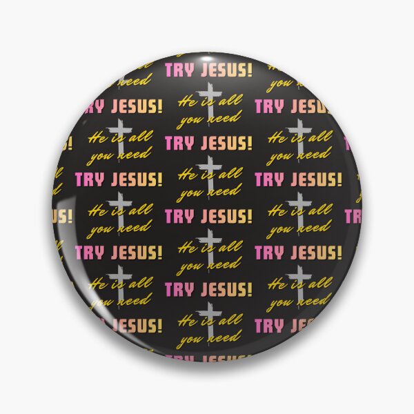 Item preview, Try Jesus He is all you need designed and sold by Shilohnite.