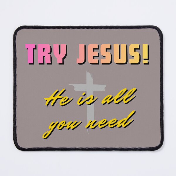 Item preview, Try Jesus He is all you need designed and sold by Shilohnite.