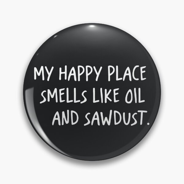 Item preview, My Happy Place Smells Like Oil And Saw Dust designed and sold by CreepyCornerArt.