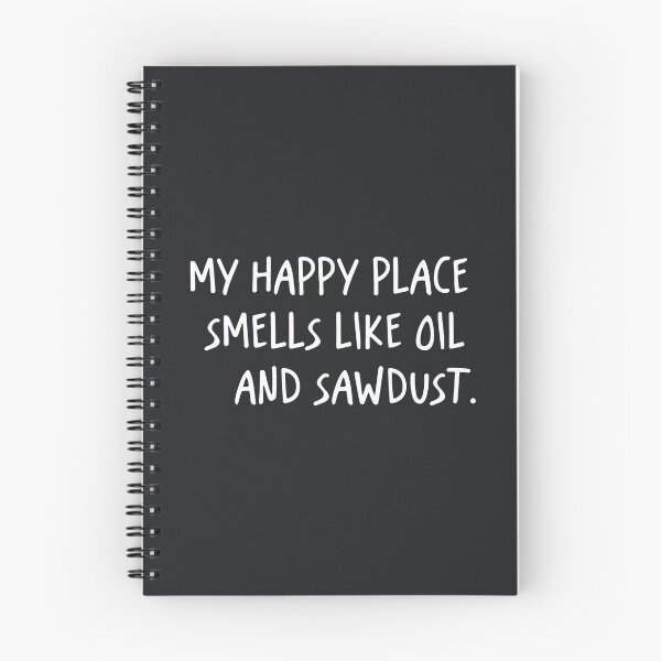 Item preview, My Happy Place Smells Like Oil And Saw Dust designed and sold by CreepyCornerArt.