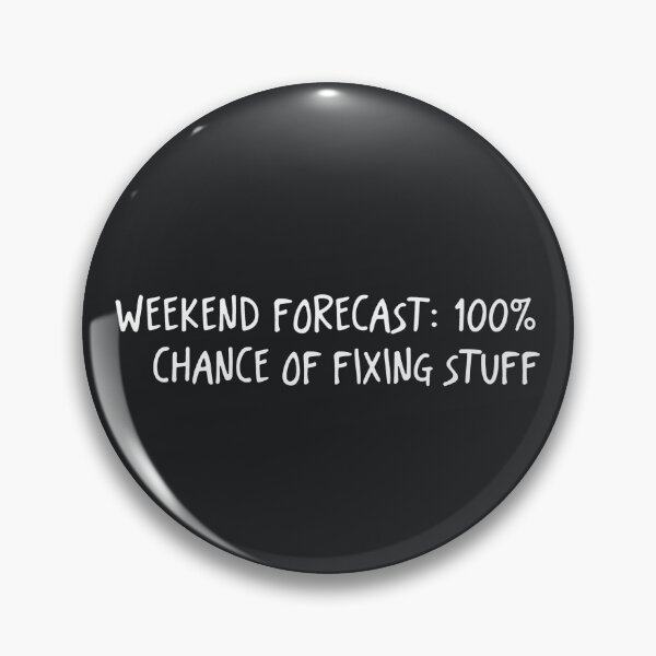 Item preview, Weekend Forecast 100% Chance Of Fixing Stuff  designed and sold by CreepyCornerArt.