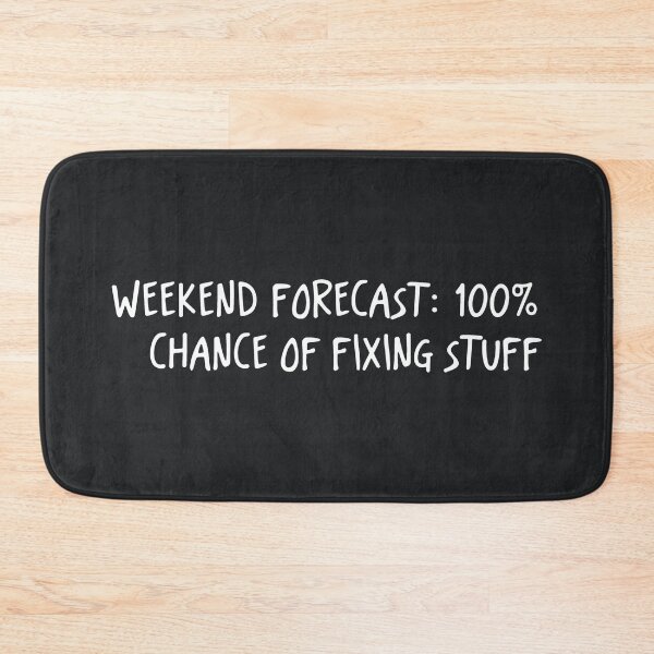 Item preview, Weekend Forecast 100% Chance Of Fixing Stuff  designed and sold by CreepyCornerArt.