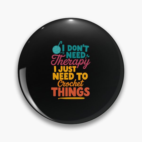 Item preview, I Don't Need Therapy I Just Need to Crochet Things – Craft Hobby Quote designed and sold by artcultreone.