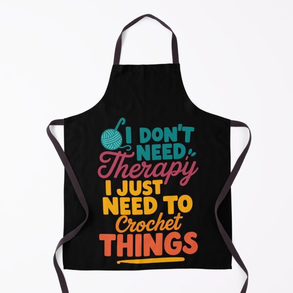 Item preview, I Don't Need Therapy I Just Need to Crochet Things – Craft Hobby Quote designed and sold by artcultreone.