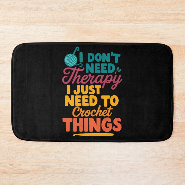 Item preview, I Don't Need Therapy I Just Need to Crochet Things – Craft Hobby Quote designed and sold by artcultreone.