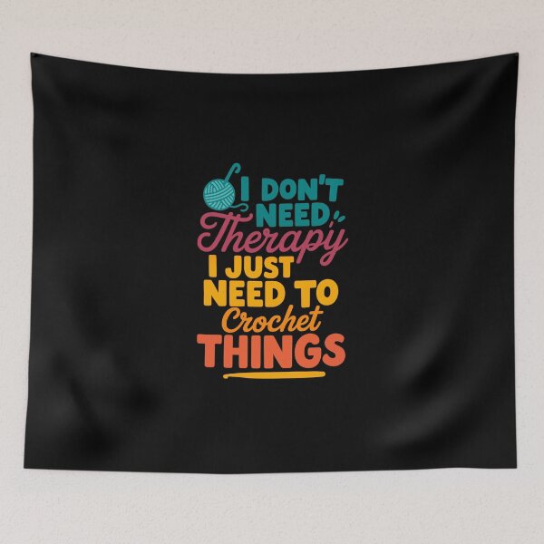 Item preview, I Don't Need Therapy I Just Need to Crochet Things – Craft Hobby Quote designed and sold by artcultreone.