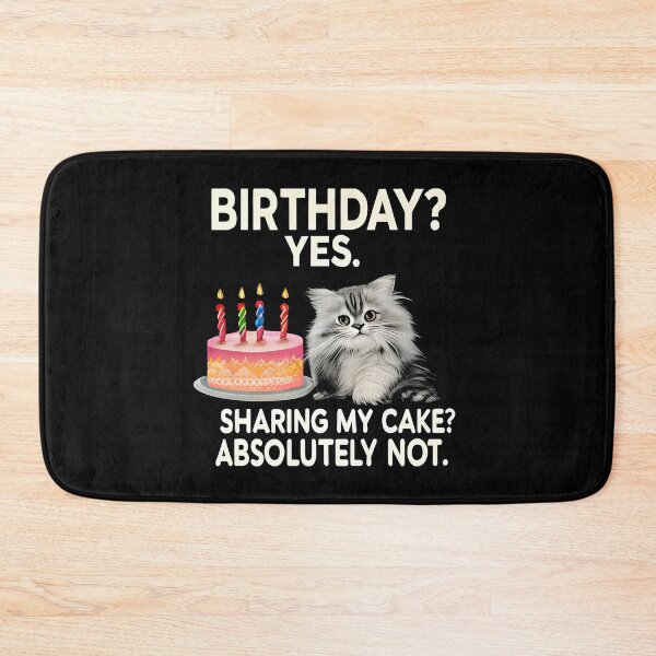 Item preview, Cat Birthday Birthday? Yes. Sharing My Cake? Absolutely Not designed and sold by Uglyandcute.