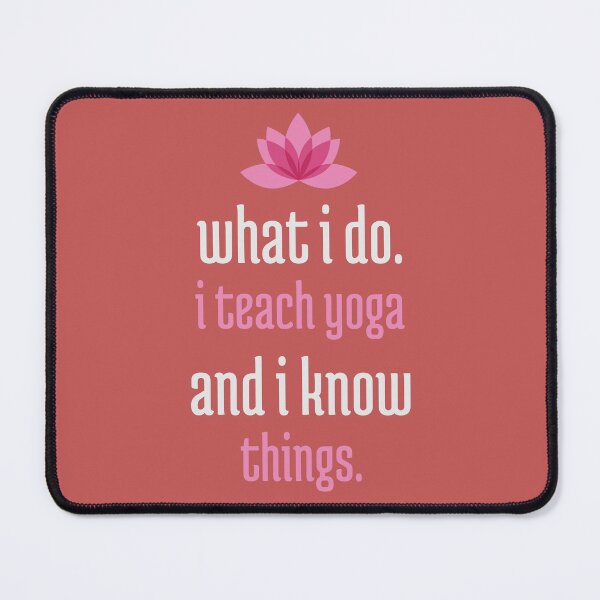 Item preview, what i do.I teach yoga and I know things beginning yoga. designed and sold by "Vibe & Style Merch".