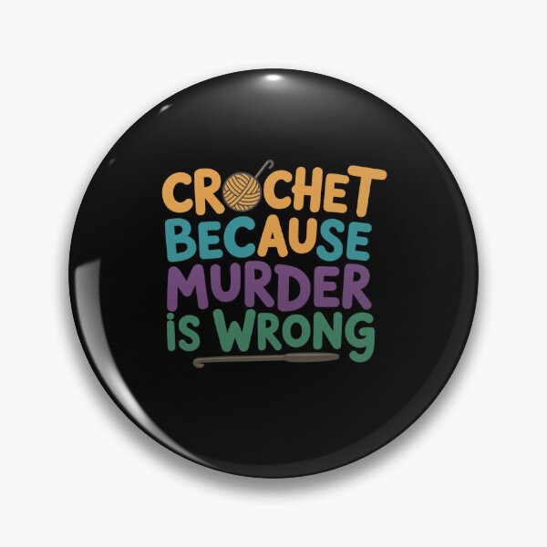 Item preview, Crochet Because Murder Is Wrong – Funny Crochet Quote designed and sold by artcultreone.
