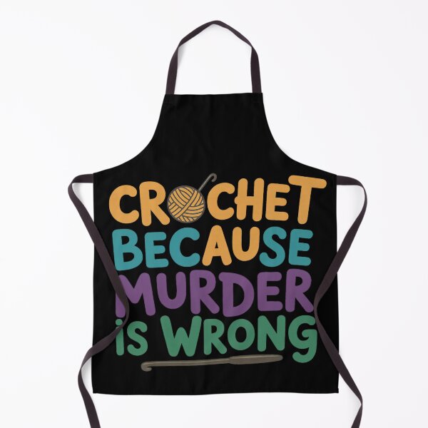 Item preview, Crochet Because Murder Is Wrong – Funny Crochet Quote designed and sold by artcultreone.