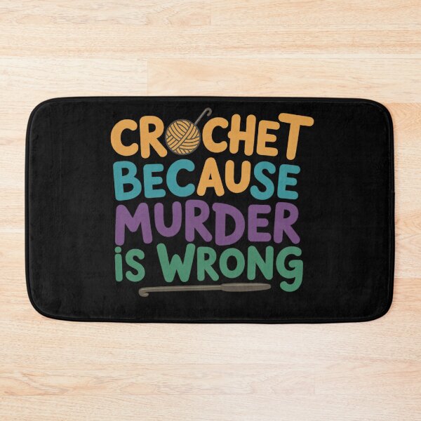Item preview, Crochet Because Murder Is Wrong – Funny Crochet Quote designed and sold by artcultreone.