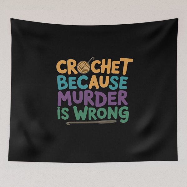 Item preview, Crochet Because Murder Is Wrong – Funny Crochet Quote designed and sold by artcultreone.