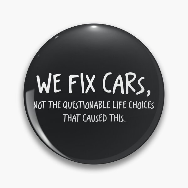 Item preview, We Fix Cars Not The Questionable Life Choices That Caused This designed and sold by CreepyCornerArt.