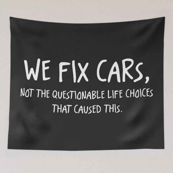 Item preview, We Fix Cars Not The Questionable Life Choices That Caused This designed and sold by CreepyCornerArt.