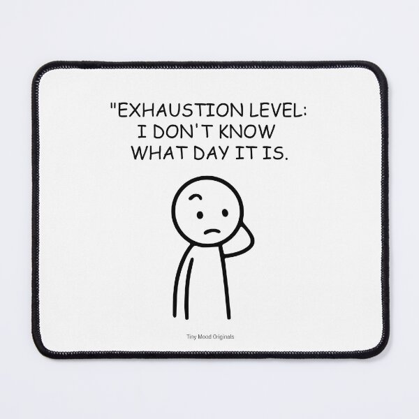 Item preview, EXHAUSTION LEVEL: I DON'T KNOW WHAT DAY IT IS. – Funny Office Quote Design designed and sold by eivicraft.