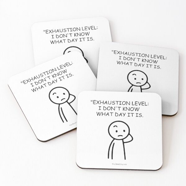 Item preview, EXHAUSTION LEVEL: I DON'T KNOW  WHAT DAY IT IS.  – Funny Office Quote Design designed and sold by eivicraft.