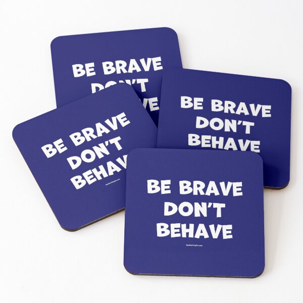 Item preview, BE BRAVE DON'T BEHAVE designed and sold by Say The Thing Tee.