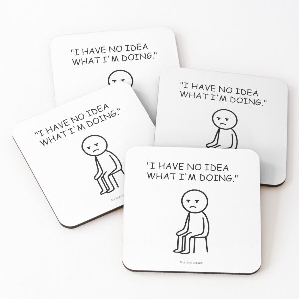 Item preview, "I HAVE NO IDEA  WHAT I'M DOING." – Funny Office Quote Design designed and sold by eivicraft.