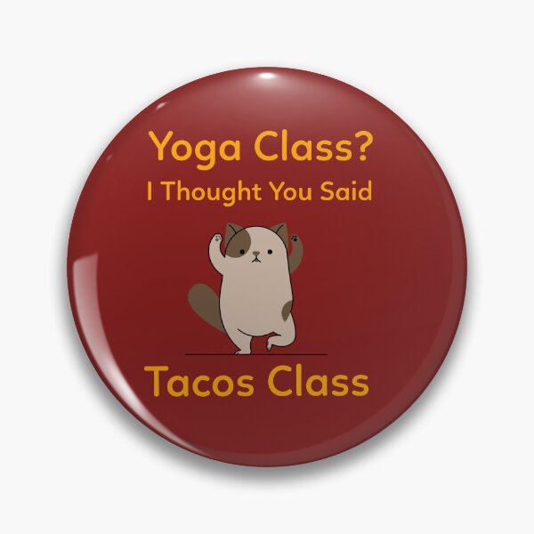 Item preview, Yoga Class? I Thought You Said Tacos Class beginners yoga. designed and sold by "Vibe & Style Merch".