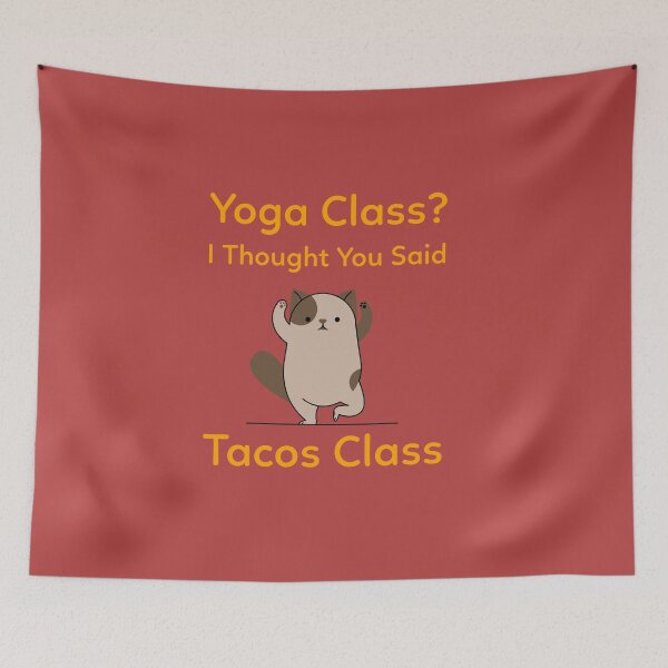 Item preview, Yoga Class? I Thought You Said Tacos Class beginners yoga. designed and sold by "Vibe & Style Merch".
