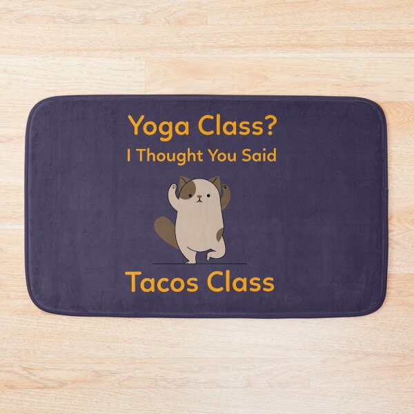 Item preview, Yoga Class? I Thought You Said Tacos Class beginners yoga. designed and sold by "Vibe & Style Merch".