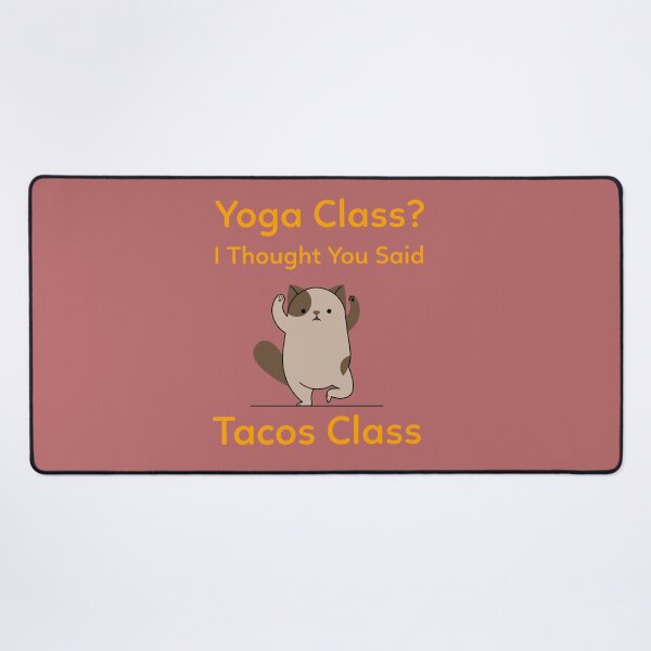 Item preview, Yoga Class? I Thought You Said Tacos Class beginners yoga. designed and sold by "Vibe & Style Merch".