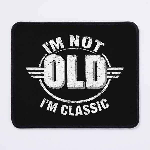 Item preview, I'm Not Old I'm Classic. designed and sold by EunsooLee.